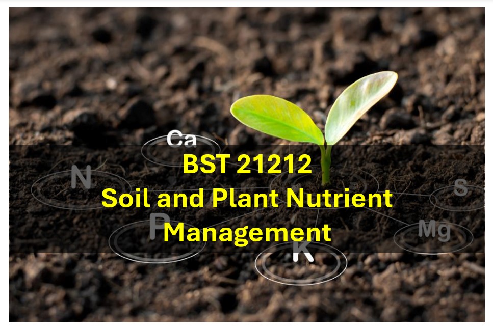 BST 21212 Soil and Plant Nutrient Management - 2024/25